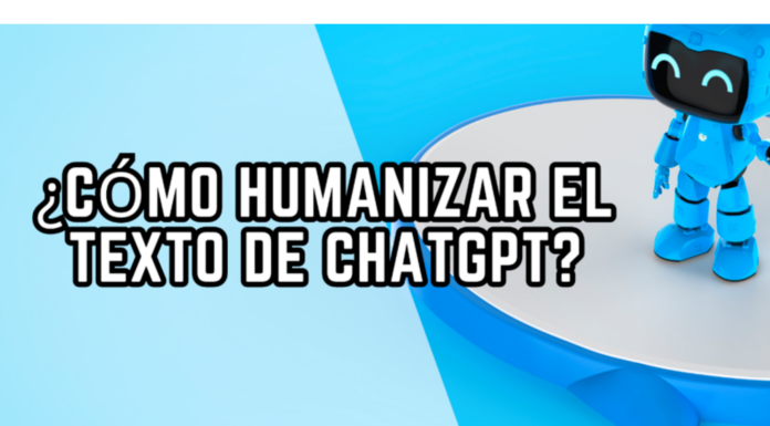 ¿Cómo humanizar el texto de ChatGPT? humanizar texto CHATGPT